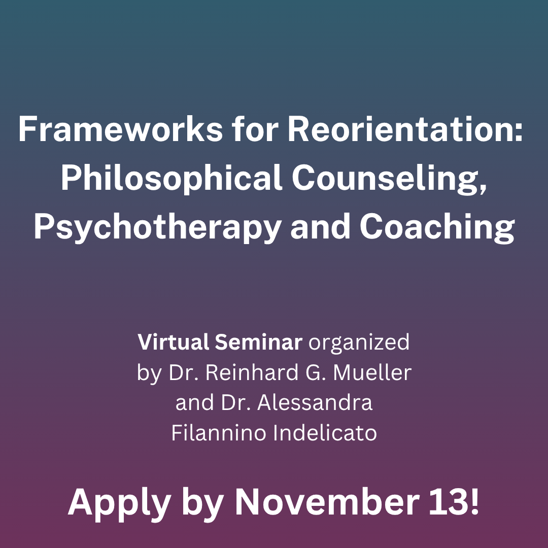 New Seminar: Frameworks for Reorientation: Philosophical Counseling, Psychotherapy, and Coaching